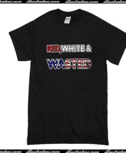 Red White And Wasted T-Shirt