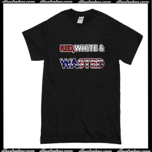 Red White And Wasted T-Shirt