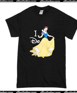 Snow White I do T-Shirt