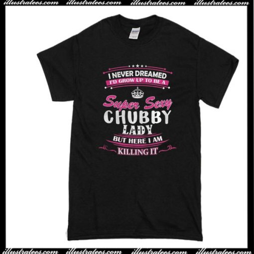 Super Sexy Chubby Lady T-Shirt