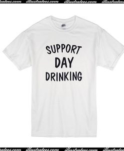 Support Day Drinking T-Shirt