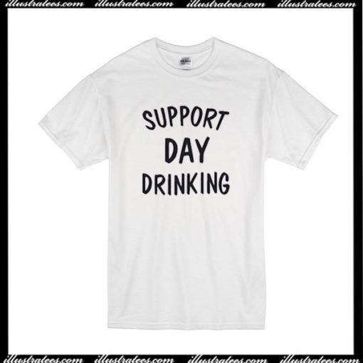 Support Day Drinking T-Shirt