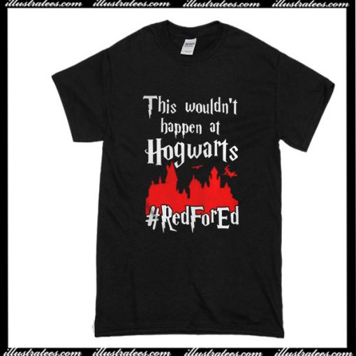 This Wouldn't Happen At Hogwarts T-Shirt