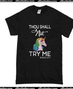 Thou Shall Not Try Me Mood Unicorn T-Shirt