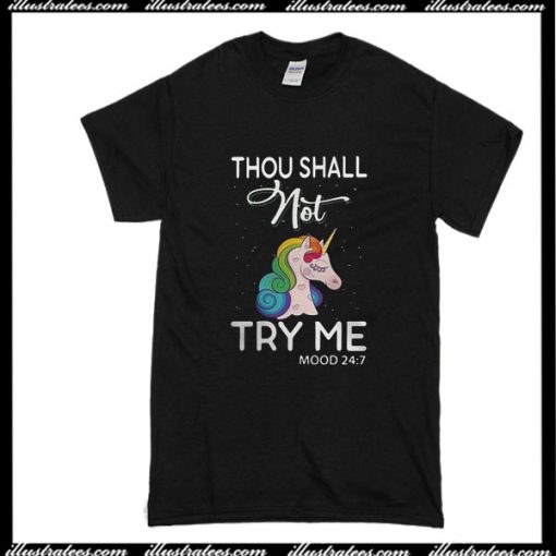 Thou Shall Not Try Me Mood Unicorn T-Shirt