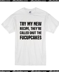 Try My New Recipe T-Shirt
