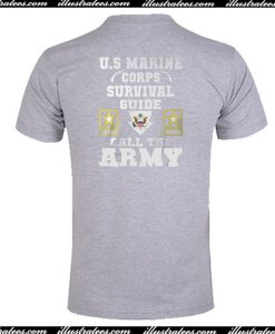 U.S Marine Corps Survival Guide Call The Army T-Shirt Back