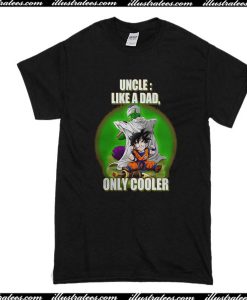 Uncle Like A Dad Only Cooler T-Shirt