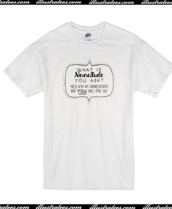 What Is Nanatude You Ask T-Shirt