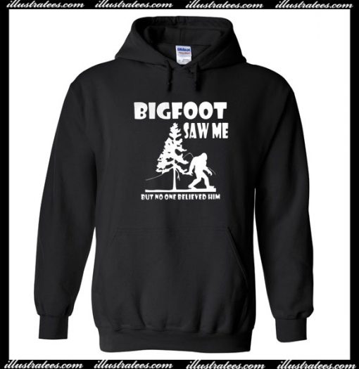 Bigfoot Saw Me Hoodie