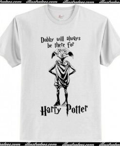 Dobby Will Always Be There for Harry Pottert shirt