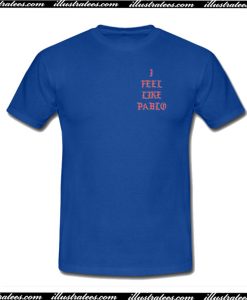 I Feel Like Pablo T-Shirt