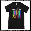 I See Your True Colors T-Shirt