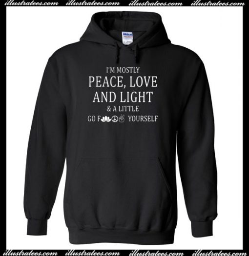 I'm Mostly Peace Love And Light Hoodie
