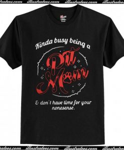 Kinda busy being a pit mom shirt