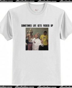 Lil Peep Sometimes Life Gets Fucked Up T shirt