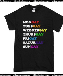 Mongay Tuesgay Wednesgay Thursgay Frigay Saturgay Sungay T-Shirt