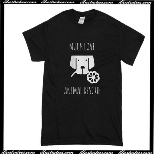 Much Love Animal Rescue T-Shirt