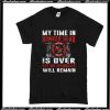 My Time In Bunker Gear Is Over T-Shirt