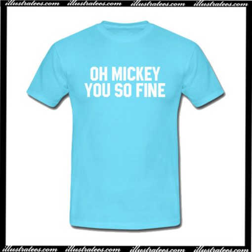 Oh Mickey You So Fine T-Shirt