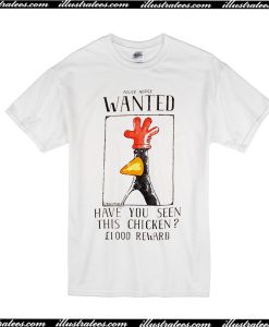 Police Notice Wanted Have You Seen This Chicken T-Shirt