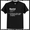 Racist a person who wins an argument with a liberal shirt