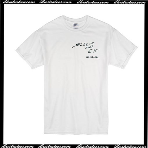 Sleep And Eat Nov 30 1984 T-Shirt