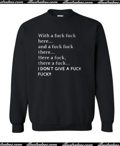 With A Fuck Fuck Here Sweatshirt