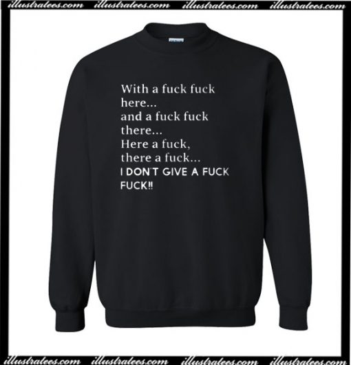 With A Fuck Fuck Here Sweatshirt