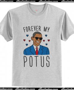 forever my potus t shirt