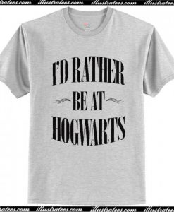 i'd rather be at hogwarts shirt