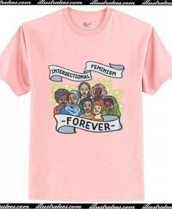 intersectional feminism forever t shirt