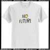 no future t shirt