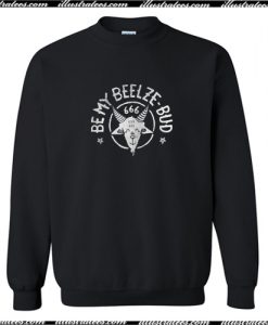 Be My Beelze Bud Sweatshirt