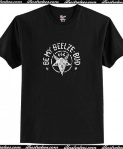 Be My Beelze Bud T Shirt