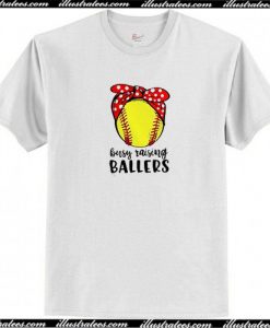 Busy Raising Ballers T-Shirt