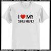 Couple I Love My Girlfrend T-Shirt