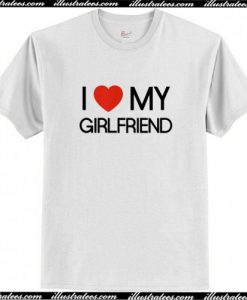 Couple I Love My Girlfrend T-Shirt