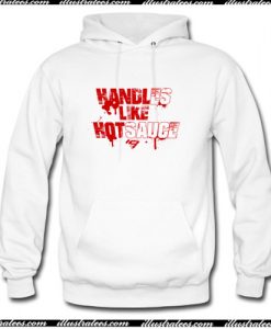 Handles Like Hot Sauce Hoodie