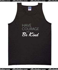 Have Courage And Be Kind Tanktop