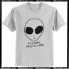 Humans Aren’t Real Alien T-Shirt