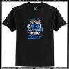 I never imagined I would be a super cool autism dad but here I am killing it t shirt