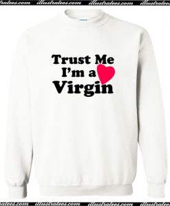 I'm A Virgin Sweatshirt