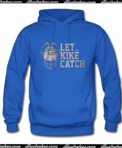 Let Kike Catch Hoodie