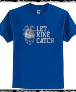 Let Kike Catch T-Shirt