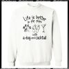 Life is better in flip flops with a dog and cocktail sweatshirt