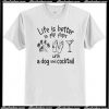 Life is better in flip flops with a dog and cocktail t-shirt