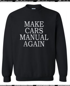 Make Cars Manual Again Sweatshirt