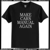 Make Cars Manual Again T-Shirt