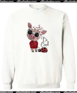 Original Be Cool Piggy Ladybug Sweatshirt